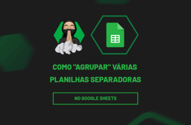 Como “Agrupar” Várias Planilhas Separadas no Google Sheets