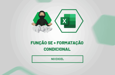 Função SE + Formatação Condicional no Excel
