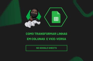 Como Transformar Linhas em Colunas no Google Sheets