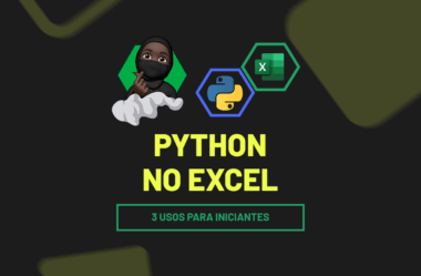 Python no Excel para Iniciantes: 3 Usos Simples para Você Dar os Primeiros Passos