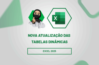 Excel 2025: Nova Atualização das Tabelas Dinâmicas