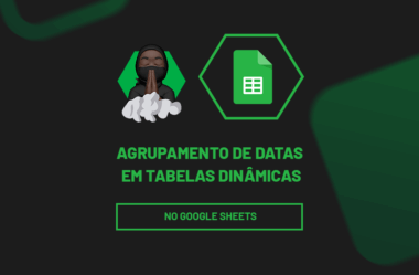 Agrupamento de Datas em Tabelas Dinâmicas no Google Sheets