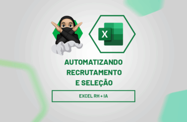 Excel RH + IA: Automatizando Recrutamento e Seleção