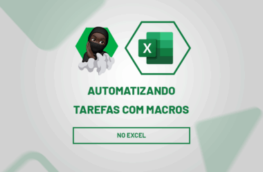 Excel: Automatizando Tarefas com Macros