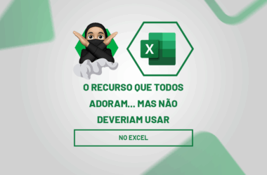 O Recurso do Excel que Todos Adoram, Mas Não Deveriam Usar