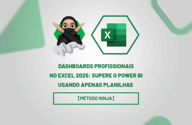 Dashboards Profissionais no Excel 2025: Supere o Power BI Usando Apenas Planilhas [Método Ninja]