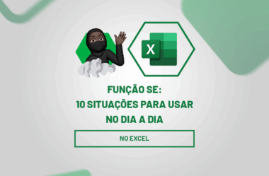 Função SE no Excel: 10 Situações Para Usar no Dia a Dia