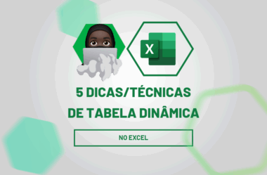 5 Dicas/Técnicas De Tabela Dinâmica