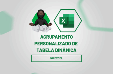 Agrupamento Personalizado Tabela Dinâmica no Excel