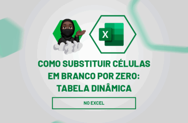 Como Substituir Células em Branco por Zero: Tabela Dinâmica